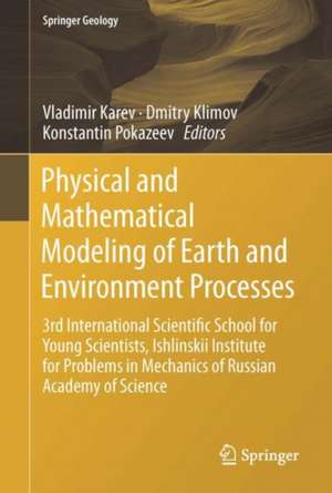 Physical and Mathematical Modeling of Earth and Environment Processes: 3rd International Scientific School for Young Scientists, Ishlinskii Institute for Problems in Mechanics of Russian Academy of Science de Vladimir Karev