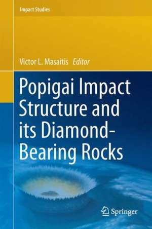 Popigai Impact Structure and its Diamond-Bearing Rocks de Victor L. Masaitis