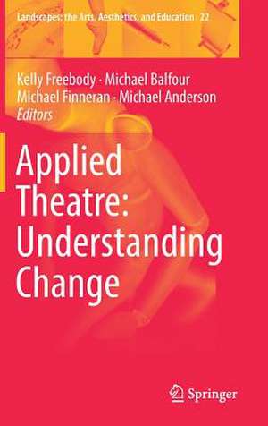 Applied Theatre: Understanding Change de Kelly Freebody