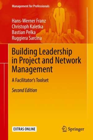 Building Leadership in Project and Network Management: A Facilitator's Toolset de Hans-Werner Franz