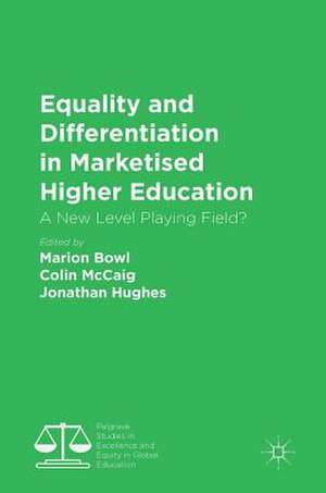 Equality and Differentiation in Marketised Higher Education: A New Level Playing Field? de Marion Bowl