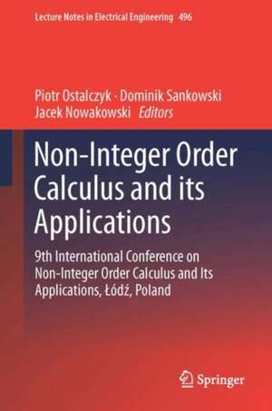 Non-Integer Order Calculus and its Applications: 9th International Conference on Non-Integer Order Calculus and Its Applications, Łódź, Poland de Piotr Ostalczyk