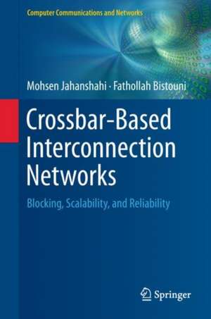 Crossbar-Based Interconnection Networks: Blocking, Scalability, and Reliability de Mohsen Jahanshahi