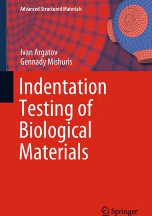 Indentation Testing of Biological Materials de Ivan Argatov