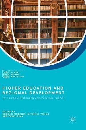 Higher Education and Regional Development: Tales from Northern and Central Europe de Rómulo Pinheiro