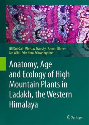 Anatomy, Age and Ecology of High Mountain Plants in Ladakh, the Western Himalaya de Jiří Doležal