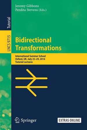 Bidirectional Transformations: International Summer School, Oxford, UK, July 25-29, 2016, Tutorial Lectures de Jeremy Gibbons