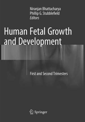 Human Fetal Growth and Development: First and Second Trimesters de Niranjan Bhattacharya