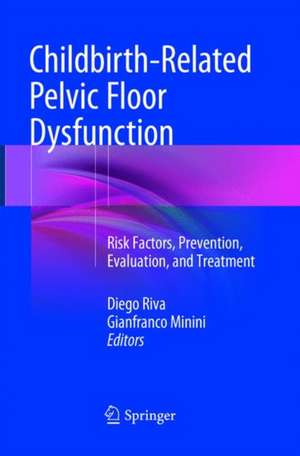 Childbirth-Related Pelvic Floor Dysfunction: Risk Factors, Prevention, Evaluation, and Treatment de Diego Riva