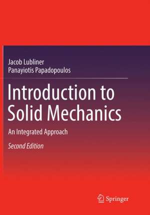 Introduction to Solid Mechanics: An Integrated Approach de Jacob Lubliner