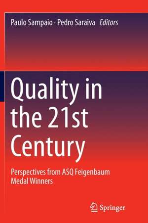 Quality in the 21st Century: Perspectives from ASQ Feigenbaum Medal Winners de Paulo Sampaio