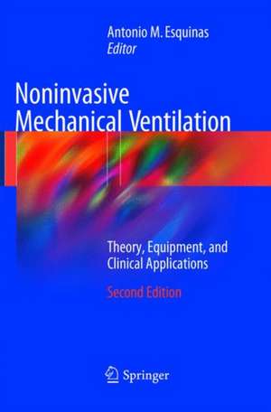 Noninvasive Mechanical Ventilation: Theory, Equipment, and Clinical Applications de Antonio M. Esquinas