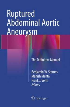 Ruptured Abdominal Aortic Aneurysm: The Definitive Manual de Benjamin W. Starnes