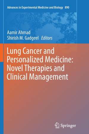 Lung Cancer and Personalized Medicine: Novel Therapies and Clinical Management de Aamir Ahmad