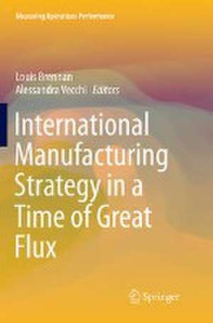 International Manufacturing Strategy in a Time of Great Flux de Louis Brennan