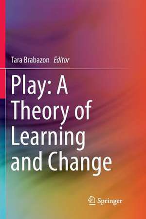 Play: A Theory of Learning and Change de Tara Brabazon