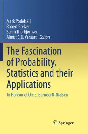 The Fascination of Probability, Statistics and their Applications: In Honour of Ole E. Barndorff-Nielsen de Mark Podolskij