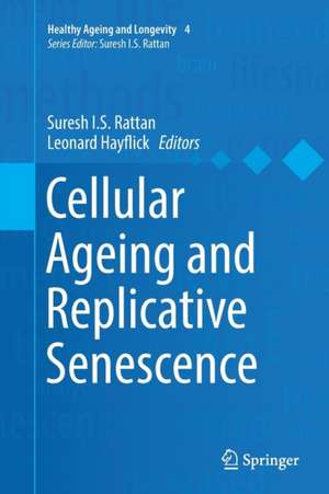 Cellular Ageing and Replicative Senescence de Suresh I.S. Rattan