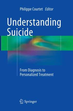 Understanding Suicide: From Diagnosis to Personalized Treatment de Philippe Courtet