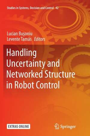 Handling Uncertainty and Networked Structure in Robot Control de Lucian Bușoniu