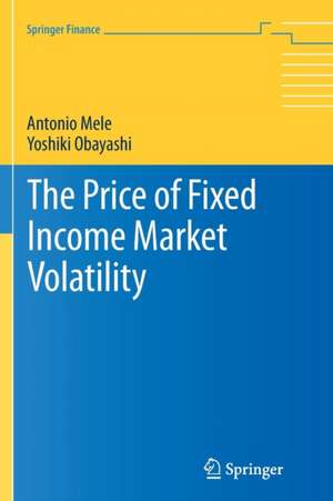 The Price of Fixed Income Market Volatility de Antonio Mele