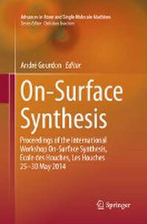 On-Surface Synthesis: Proceedings of the International Workshop On-Surface Synthesis, École des Houches, Les Houches 25-30 May 2014 de André Gourdon