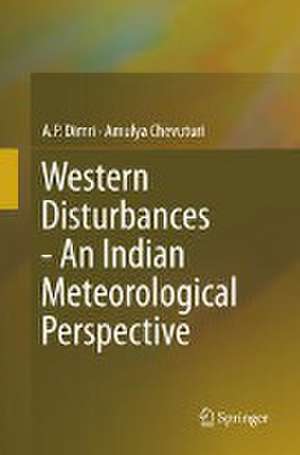 Western Disturbances - An Indian Meteorological Perspective de A.P. Dimri