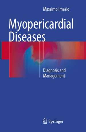 Myopericardial Diseases: Diagnosis and Management de Massimo Imazio