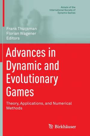 Advances in Dynamic and Evolutionary Games: Theory, Applications, and Numerical Methods de Frank Thuijsman