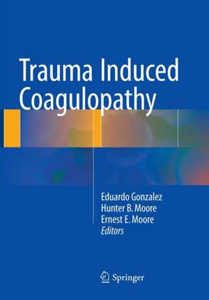 Trauma Induced Coagulopathy de Eduardo Gonzalez