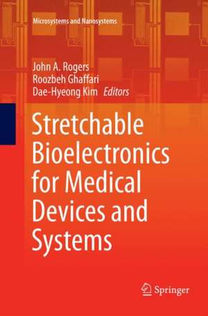 Stretchable Bioelectronics for Medical Devices and Systems de John A. Rogers