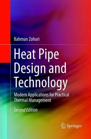 Heat Pipe Design and Technology: Modern Applications for Practical Thermal Management de Bahman Zohuri