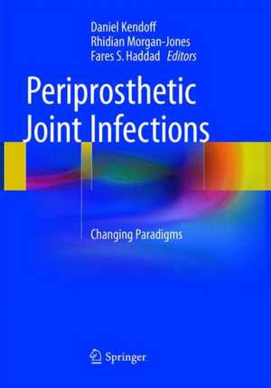 Periprosthetic Joint Infections: Changing Paradigms de Daniel Kendoff