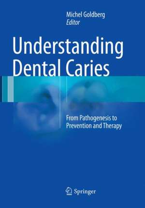 Understanding Dental Caries: From Pathogenesis to Prevention and Therapy de Michel Goldberg