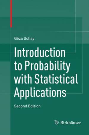 Introduction to Probability with Statistical Applications de Géza Schay