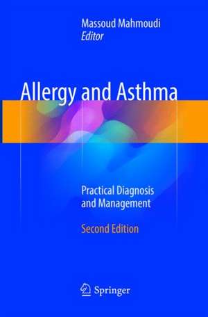 Allergy and Asthma: Practical Diagnosis and Management de Massoud Mahmoudi