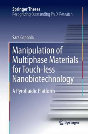 Manipulation of Multiphase Materials for Touch-less Nanobiotechnology: A Pyrofluidic Platform de Sara Coppola