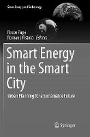 Smart Energy in the Smart City: Urban Planning for a Sustainable Future de Rocco Papa