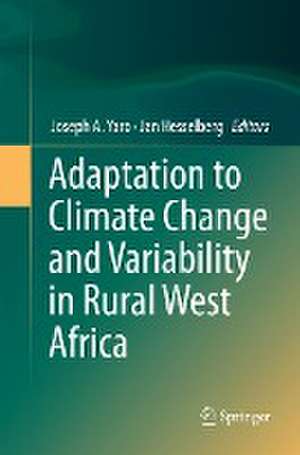 Adaptation to Climate Change and Variability in Rural West Africa de Joseph A. Yaro