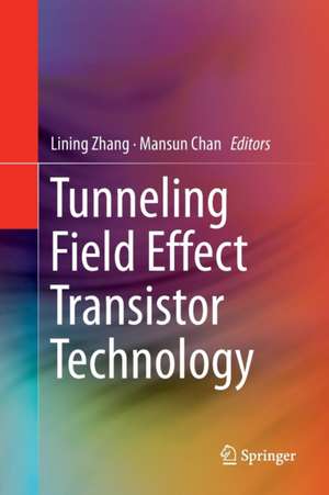 Tunneling Field Effect Transistor Technology de Lining Zhang