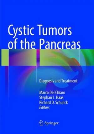 Cystic Tumors of the Pancreas: Diagnosis and Treatment de Marco Del Chiaro