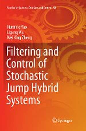 Filtering and Control of Stochastic Jump Hybrid Systems de Xiuming Yao