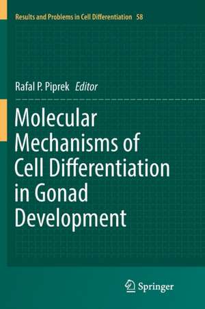 Molecular Mechanisms of Cell Differentiation in Gonad Development de Rafal P. Piprek