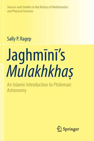 Jaghmīnī’s Mulakhkhaṣ: An Islamic Introduction to Ptolemaic Astronomy de Sally P. Ragep