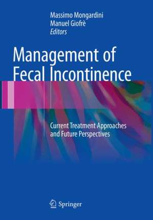 Management of Fecal Incontinence: Current Treatment Approaches and Future Perspectives de Massimo Mongardini