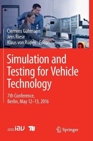 Simulation and Testing for Vehicle Technology: 7th Conference, Berlin, May 12-13, 2016 de Clemens Gühmann