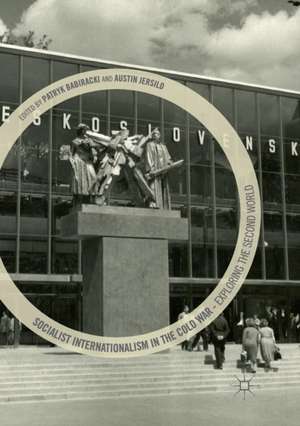 Socialist Internationalism in the Cold War : Exploring the Second World de Patryk Babiracki