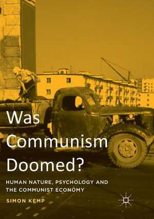 Was Communism Doomed?: Human Nature, Psychology and the Communist Economy de Simon Kemp