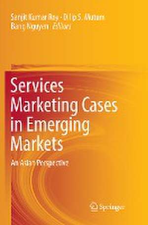 Services Marketing Cases in Emerging Markets: An Asian Perspective de Sanjit Kumar Roy