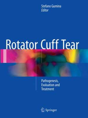 Rotator Cuff Tear: Pathogenesis, Evaluation and Treatment de Stefano Gumina